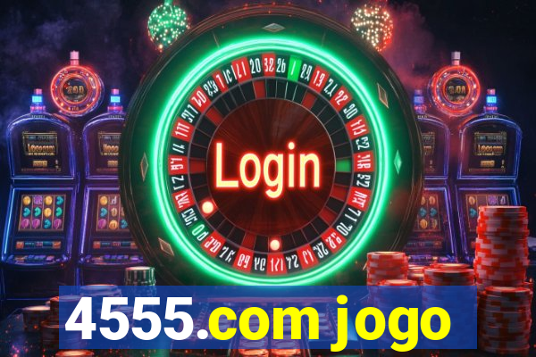 4555.com jogo